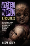 Wasted World | Episode 2 - North, Geoff